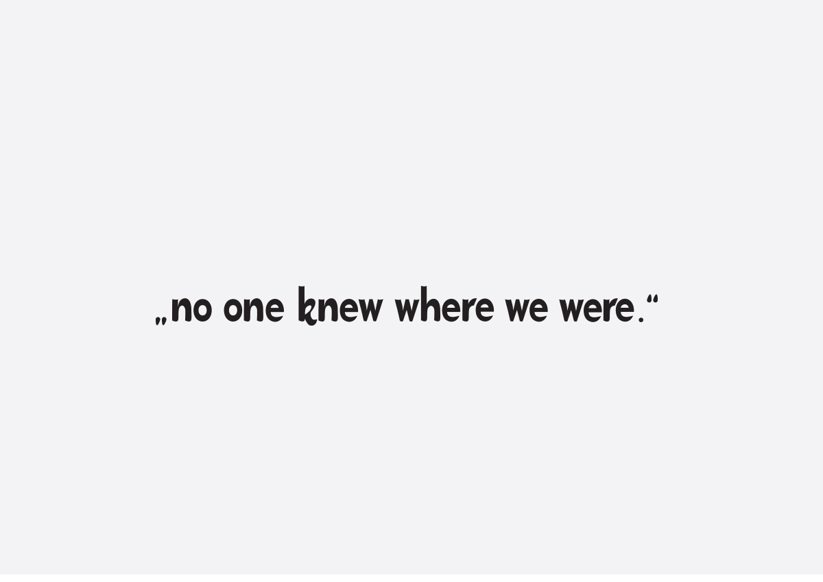 no one knew where we were